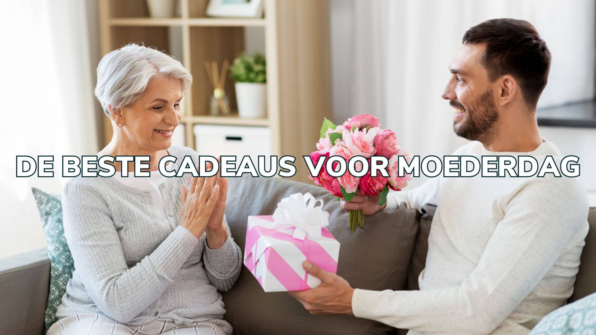 DE BESTE CADEAUS VOOR MOEDERDAG