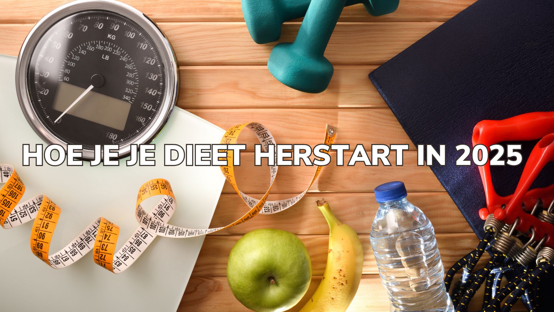 HOE JE JE DIEET HERSTART IN 2025
